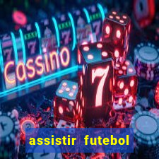 assistir futebol sem travar